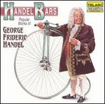 Handel Bars: Popular Works of George Frideric Handel