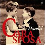 Handel: Cara Sposa