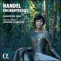 Handel: Enchantresses - Les Paladins; Sandrine Piau (soprano); J�r�me Correas (conductor)
