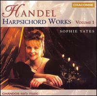 Handel: Harpsichord Works, Vol. 1 - Sophie Yates (harpsichord)
