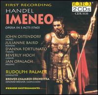 Handel: Imeneo - Beverly Hoch (vocals); D'Anna Fortunato (vocals); Edward Brewer (harpsichord); Jan Opalach (vocals); John Ostendorf (vocals);...