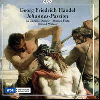 Handel: Johannes-Passion - Alexander Schneider (alto); David Erler (alto); Hans-J�rg Mammel (tenor); Ina Siedlaczek (soprano); La Capella Ducale;...
