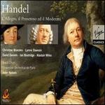 Handel: L'Allegro, il Pensero ed il Moderato - Alastair Miles (bass); Christine Brandes (soprano); David Daniels (alto); Ensemble Orchestral de Paris;...