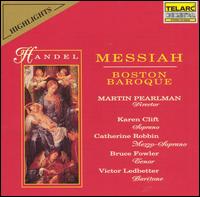 Handel: Messiah [Highlights] - Boston Baroque; Bruce Fowler (tenor); Catherine Robbin (mezzo-soprano); Karen Clift (soprano); Victor Ledbetter (baritone);...