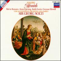 Handel: Messiah - Adolph Herseth (trumpet); Anne Gjevang (alto); David Shrader (harpsichord); Gwynne Howell (vocals); Keith Lewis (tenor); Kiri Te Kanawa (soprano); Chicago Symphony Chorus (choir, chorus); Chicago Symphony Orchestra; Georg Solti (conductor)
