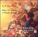 Handel: Music for Cannons; Three Chandos Anthems