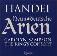 Handel: Neun deutsche Arien - Alexandra Bellamy (oboe); Carolyn Sampson (soprano); Jonathan Cohen (cello); Lynda Sayce (theorbo); Robert King (organ);...