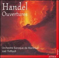 Handel: Ouvertures - Emlyn Ngai (violin); Washington McClain (oboe); Montr�al Baroque Orchestra; Joel Theffault (conductor)