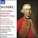 Handel: Total Eclipse - Music for Handel's Tenor