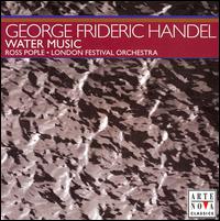 Handel: Water Music - London Festival Orchestra; Ross Pople (conductor)