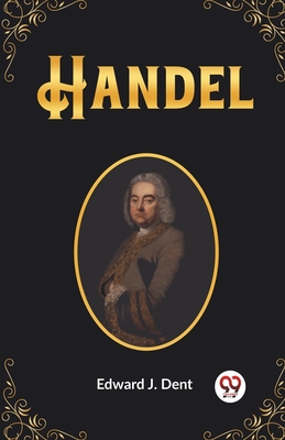 Handel - Dent, Edward J
