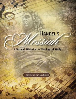 Handel's Messiah - Brown, Gretchen Simmons, and Lowe, Fran D (Editor), and Abbott, Candy (Designer)