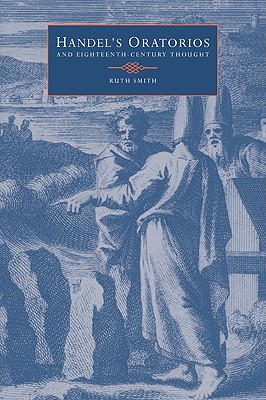 Handel's Oratorios and Eighteenth-Century Thought - Smith, Ruth