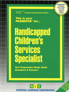 Handicapped Children's Services Specialist: Passbooks Study Guide