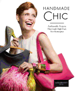 Handmade Chic: Fashionable Projects That Look High-End, Not Homespun