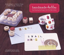 Handmade Hellos: Fresh Greeting Card Projects from First-Rate Crafters