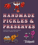 Handmade Pickles & Preserves: Traditional accompaniments for meat, cheese or fish