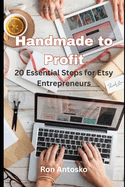 Handmade to Profit: 20 Essential Steps for Etsy Entrepreneurs