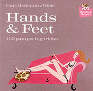 Hands and Feet: 100 Pampering Tricks