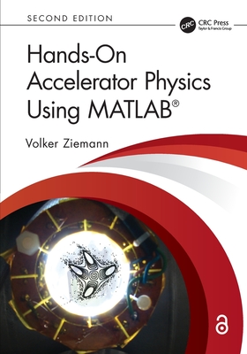 Hands-On Accelerator Physics Using MATLAB(R) - Ziemann, Volker, (As