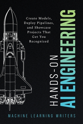 Hands-On AI Engineering: Code First Guide to Building Production Grade LLM Systems with Python Accompanied with GitHub Tutorials Learn about Transformers Foundation Models & ML Pipelines - Writers, Machine Learning