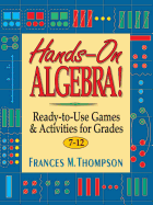 Hands-On Algebra!: Ready-To-Use Games & Activities for Grades 7-12