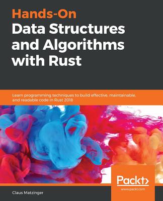 Hands-On Data Structures and Algorithms with Rust - Matzinger, Claus