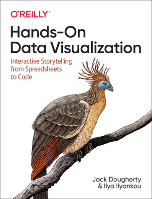 Hands-On Data Visualization: Interactive Storytelling From Spreadsheets to Code - Dougherty, Jack