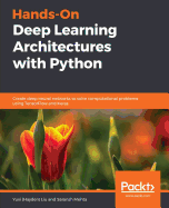 Hands-On Deep Learning Architectures with Python: Create deep neural networks to solve computational problems using TensorFlow and Keras