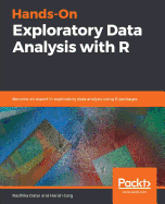 Hands-On Exploratory Data Analysis with R: Become an expert in exploratory data analysis using R packages