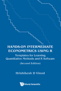Hands-on Intermediate Econometrics Using R: Templates For Learning Quantitative Methods And R Software