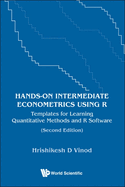 Hands-on Intermediate Econometrics Using R: Templates For Learning Quantitative Methods And R Software