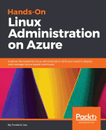 Hands-On Linux Administration on Azure: Explore the essential Linux administration skills you need to deploy and manage Azure-based workloads