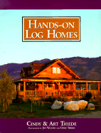 Hands-On Log Homes: Cabins Built on Dreams