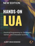 Hands-On Lua: Practical Programming for Developers, Gamers, and Embedded Systems