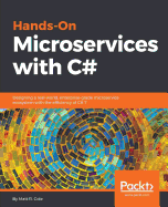 Hands-On Microservices with C#: Designing a real-world, enterprise-grade microservice ecosystem with the efficiency of C# 7