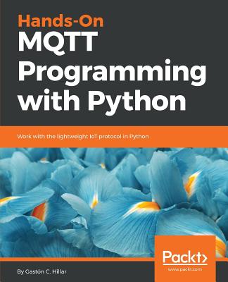 Hands-On MQTT Programming with Python - Hillar, Gaston C