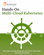 Hands-On Multi-Cloud Kubernetes: Multi-cluster kubernetes deployment and scaling with FluxCD, Virtual Kubelet, Submariner and KubeFed