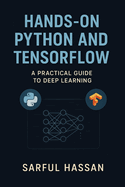 Hands-On Python and TensorFlow: A Practical Guide to Deep Learning