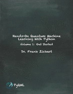 Hands-On Quantum Machine Learning With Python: Volume 1: Get Started