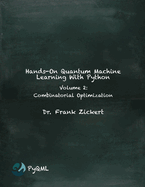 Hands-On Quantum Machine Learning With Python: Volume 2: Combinatorial Optimization