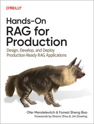 Hands-On RAG for Production: Design, Develop, and Deploy Production-Ready RAG Applications - Mendelevitch, Ofer, and Bao, Forrest