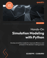 Hands-On Simulation Modeling with Python: Develop simulation models for improved efficiency and precision in the decision-making process