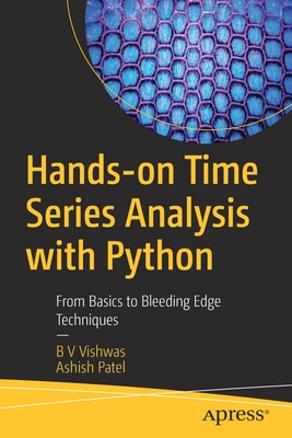 Hands-On Time Series Analysis with Python: From Basics to Bleeding Edge Techniques - Vishwas, B V, and Patel, Ashish