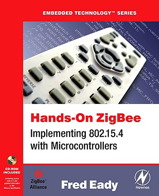Hands-On Zigbee: Implementing 802.15.4 with Microcontrollers - Eady, Fred