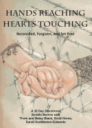 Hands Reaching Hearts Touching: Reconciled, Forgiven, and Set Free