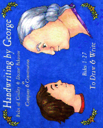 Handwriting by George, Volume I: Rules of Civility & Decent Behavior in Company & Conversation