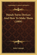 Handy Farm Devices and How to Make Them (1909)