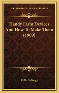 Handy Farm Devices And How To Make Them (1909)