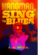 Hangman, Sing the Blues